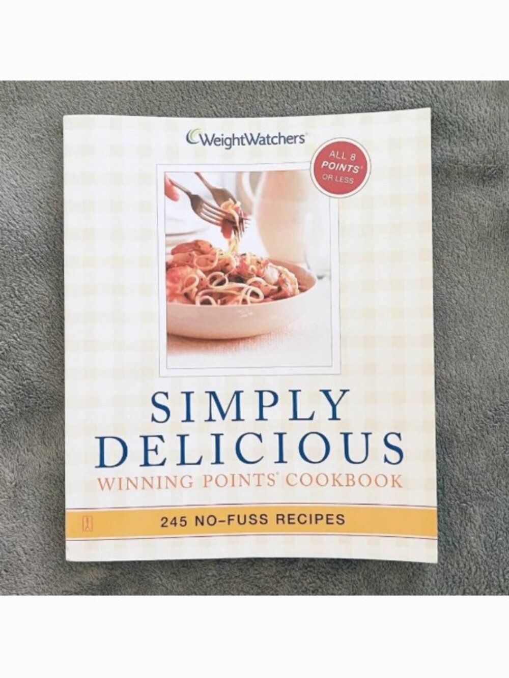 Weight Watchers Simply Delicious Winning Points Cookbook 245 No Fuss Recipes
